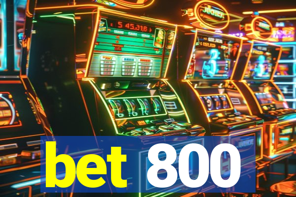 bet 800